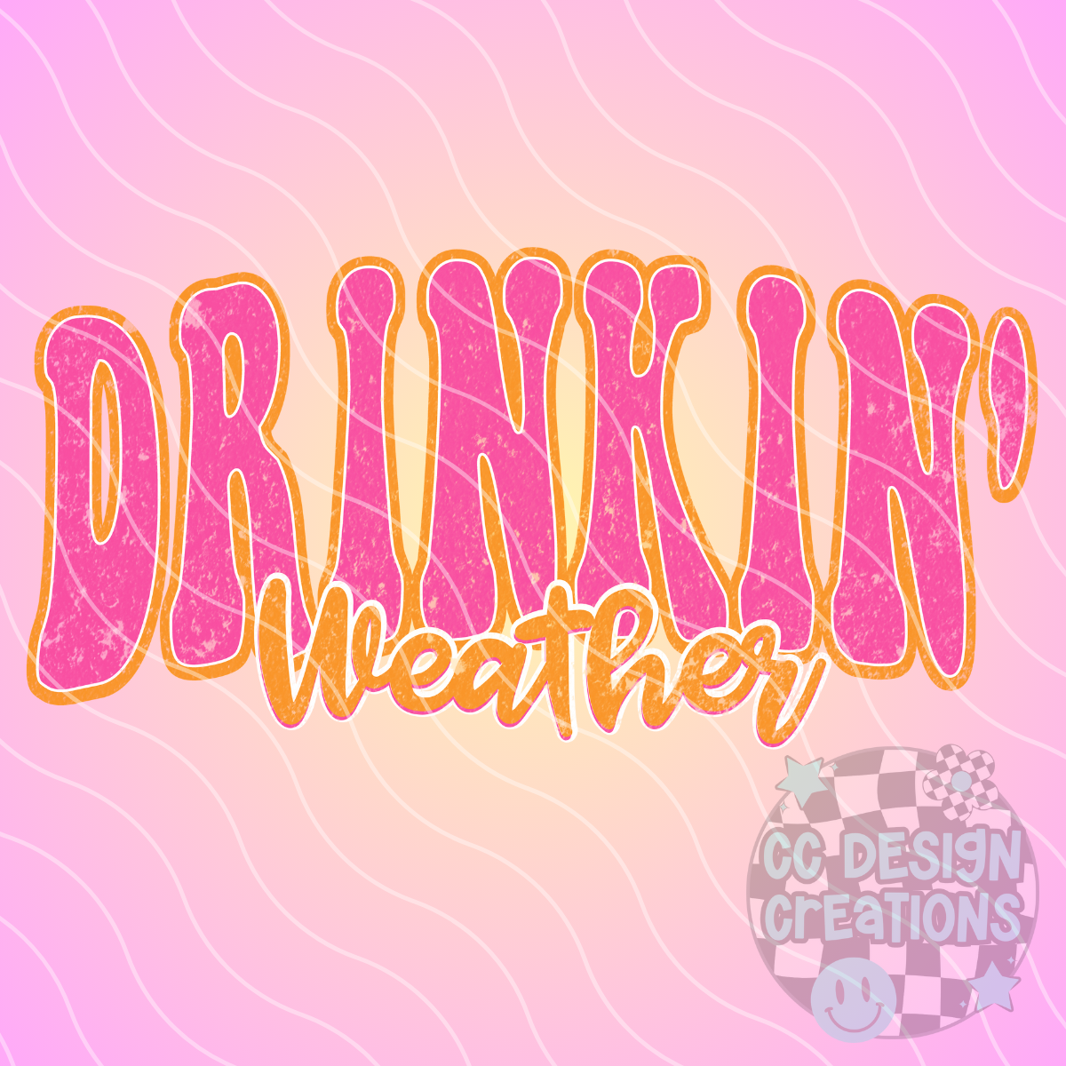 Drinkin Weather PNG Digital Download